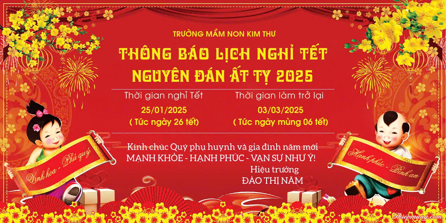 Trường MN Kim Thư thông báo: Lịch nghỉ Tết Nguyên Đán Ất Tỵ 2025